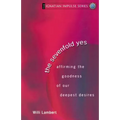 The Sevenfold Yes: Affirming the Goodness of Our Deepest Desires - Paperback