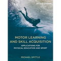 Motor Learning and Skill Acquisition: Applications for Physical Education and Sport - Paperback