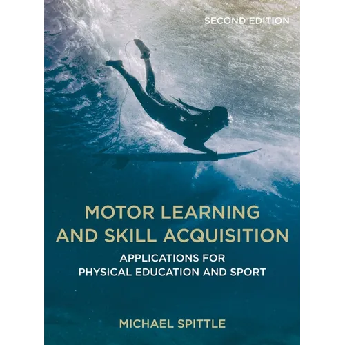 Motor Learning and Skill Acquisition: Applications for Physical Education and Sport - Paperback