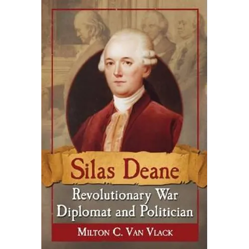 Silas Deane, Revolutionary War Diplomat and Politician - Paperback
