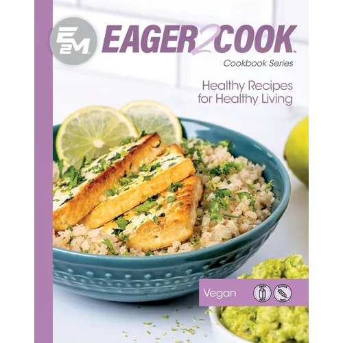 Eager 2 Cook: Healthy Recipes for Healthy Living: Vegan - Paperback