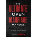 The Ultimate Open Marriage: For Men - How To Create, Convert, and Manage Your Open Marriage - Paperback