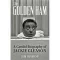 The Golden Ham: A Candid Biography of Jackie Gleason - Paperback