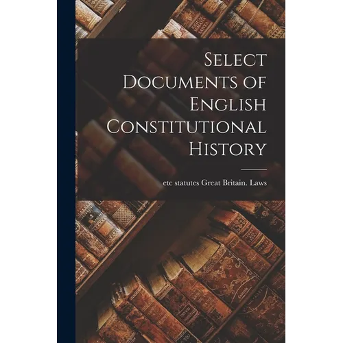 Select Documents of English Constitutional History - Paperback