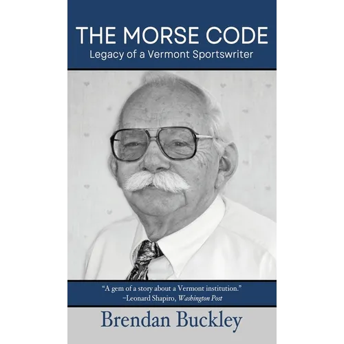 The Morse Code: Legacy of a Vermont Sportswriter - Hardcover