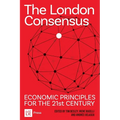 The London Consensus: Economic Principles for the 21st Century - Paperback