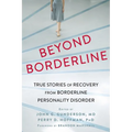 Beyond Borderline: True Stories of Recovery from Borderline Personality Disorder - Paperback