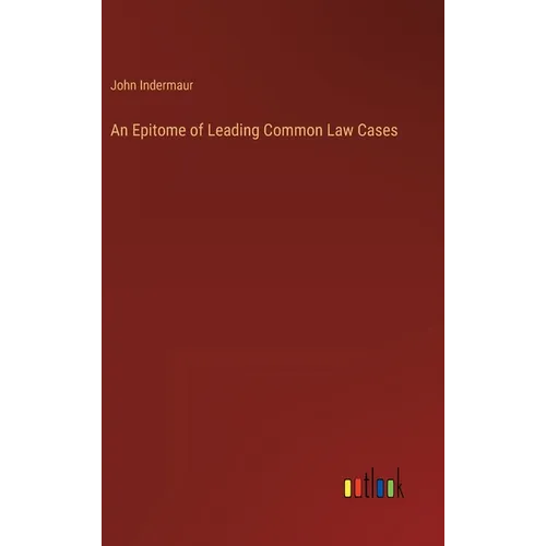 An Epitome of Leading Common Law Cases - Hardcover