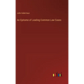 An Epitome of Leading Common Law Cases - Hardcover