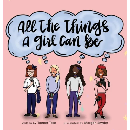 All the Things a Girl Can Be - Hardcover
