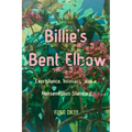 Billie's Bent Elbow: Exorbitance, Intimacy, and a Nonsensuous Standard - Hardcover