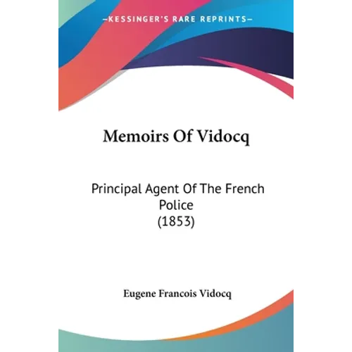 Memoirs Of Vidocq: Principal Agent Of The French Police (1853) - Paperback