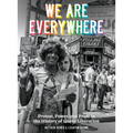 We Are Everywhere: Protest, Power, and Pride in the History of Queer Liberation - Hardcover