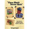 "Thou Shalt Never Quit" The Story of General Daniel "Chappie" James Jr. - Paperback