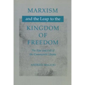 Marxism and the Leap to the Kingdom of Freedom: The Rise and Fall of the Communist Utopia - Hardcover