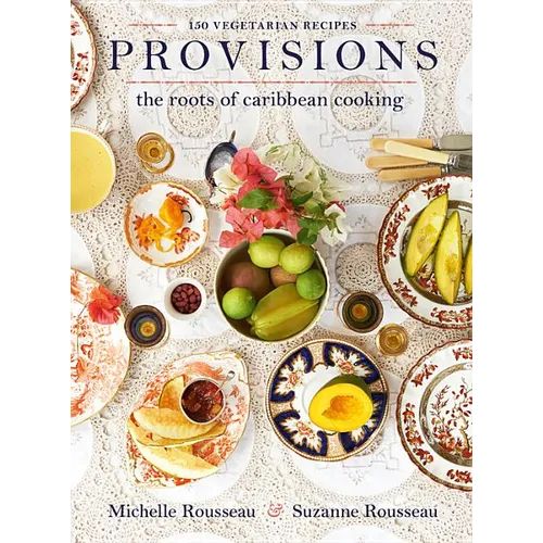Provisions: The Roots of Caribbean Cooking -- 150 Vegetarian Recipes - Hardcover