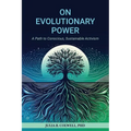 On Evolutionary Power: A Path to Conscious, Sustainable Activism - Paperback