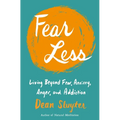Fear Less: Living Beyond Fear, Anxiety, Anger, and Addiction - Paperback