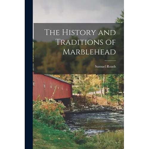 The History and Traditions of Marblehead - Paperback