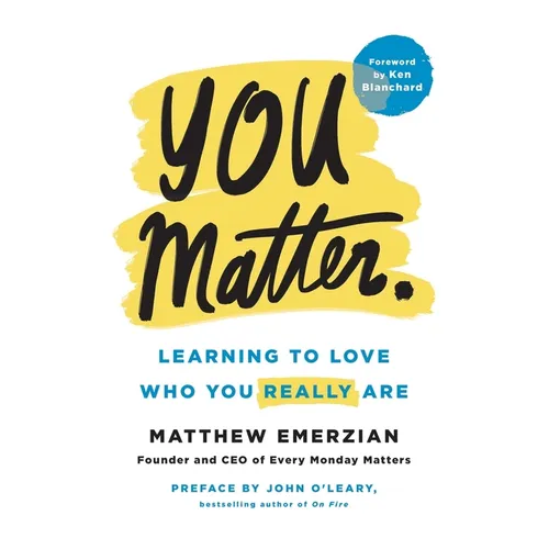 You Matter.: Learning to Love Who You Really Are - Paperback