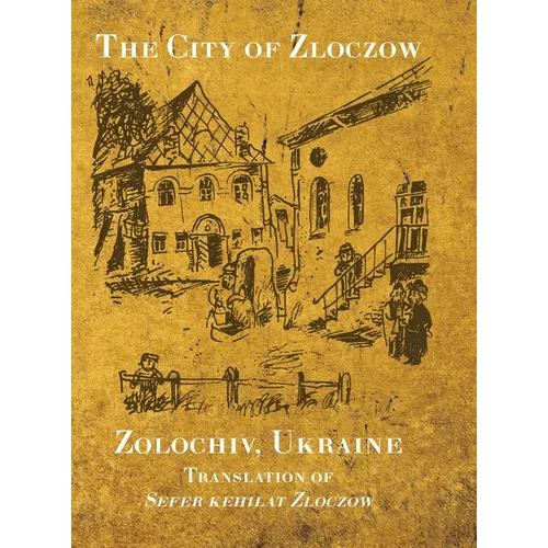 The City of Zloczow (Zolochiv, Ukraine) - Hardcover
