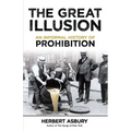The Great Illusion: An Informal History of Prohibition - Paperback