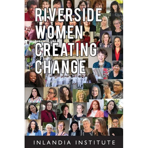 Riverside Women Creating Change: Stories and Inspiration - Paperback