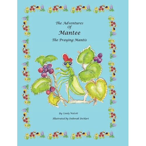 The Adventures of Mantee the Praying Mantis - Hardcover