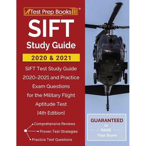 SIFT Study Guide 2020 and 2021: SIFT Test Study Guide 2020-2021 and Practice Exam Questions for the Military Flight Aptitude Test [4th Edition] - Paperback