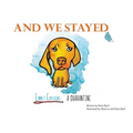 And We Stayed: Emmet Explains A Quarantine - Hardcover