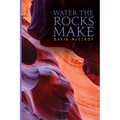 Water the Rocks Make - Paperback