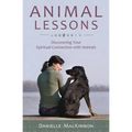 Animal Lessons: Discovering Your Spiritual Connection with Animals - Paperback