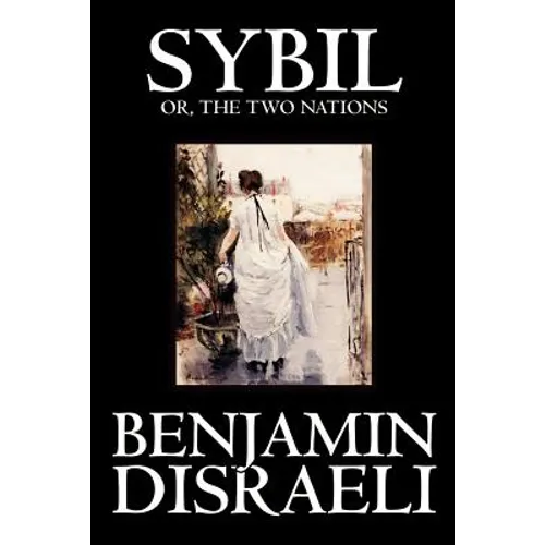 Sybil, or the Two Nations by Benjamin Disraeli, Fiction, Classics - Paperback