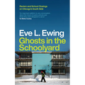 Ghosts in the Schoolyard: Racism and School Closings on Chicago's South Side - Paperback
