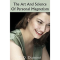 The Art and Science of Personal Magnetism - Paperback