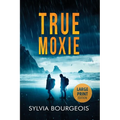 True Moxie: Large Print Edition - Paperback