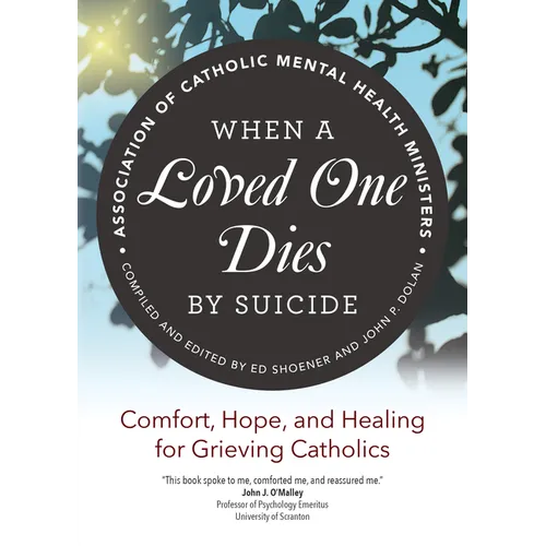 When a Loved One Dies by Suicide: Comfort, Hope, and Healing for Grieving Catholics - Paperback
