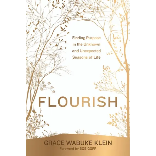 Flourish: Finding Purpose in the Unknown and Unexpected Seasons of Life - Paperback