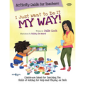I Just Want to Do It My Way Activity Guide for Teachers: Classroom Ideas for Teaching the Skills of Asking for Help and Staying on Task Volume 5 [With - Paperback