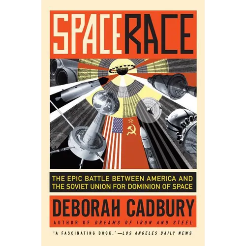 Space Race: The Epic Battle Between America and the Soviet Union for Dominion of Space - Paperback