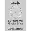 Someday Everything Will All Make Sense - Paperback