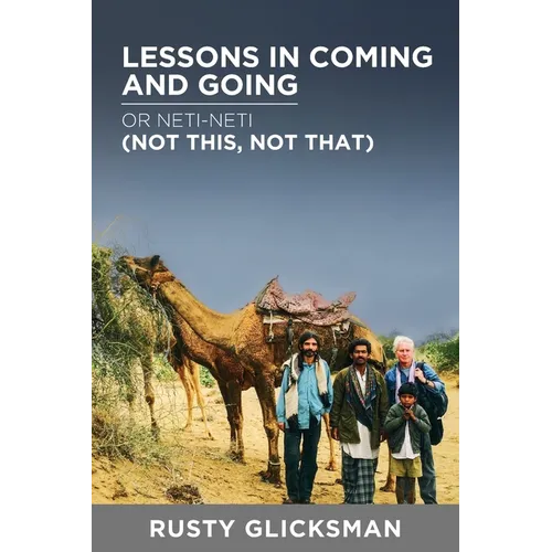 Lessons in Coming and Going or Neti-neti (Not this not that) - Paperback