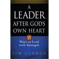 A Leader After God's Own Heart: 15 Ways to Lead with Strength - Paperback