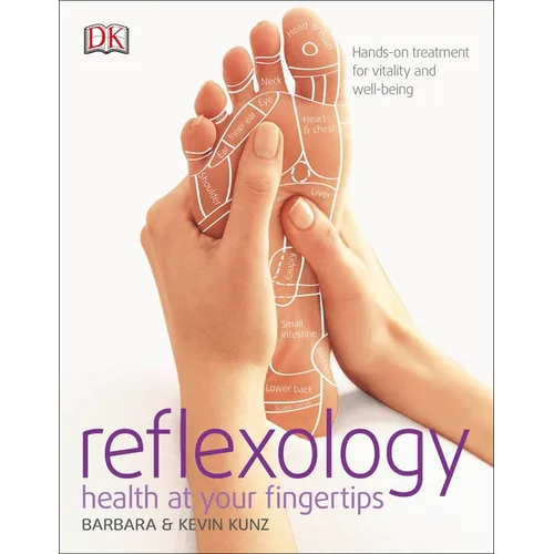 Reflexology: Hands-On Treatment for Vitality and Well-Being - Paperback