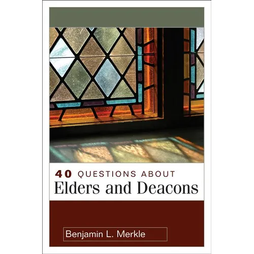 40 Questions about Elders and Deacons - Paperback