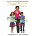 Good-Enough Mother: The Perfectly Imperfect Book of Parenting - Paperback