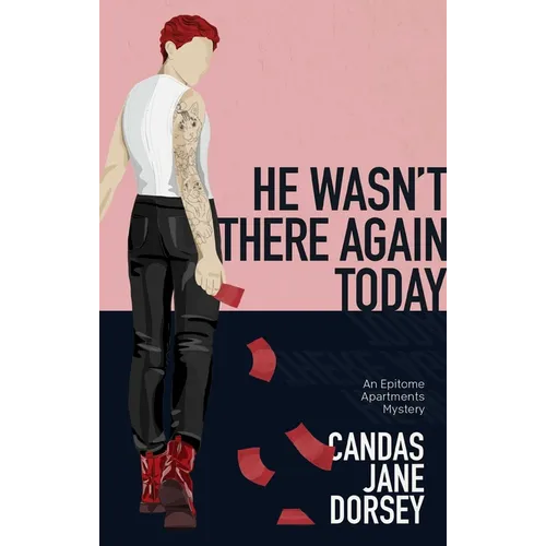 He Wasn't There Again Today: An Epitome Apartments Mystery - Paperback