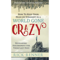 How to Keep Your Head on Straight in a World Gone Crazy: Developing Discernment for the Last Days - Hardcover