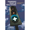 Examining Trust in Healthcare: A Multidisciplinary Perspective - Paperback
