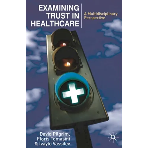 Examining Trust in Healthcare: A Multidisciplinary Perspective - Paperback